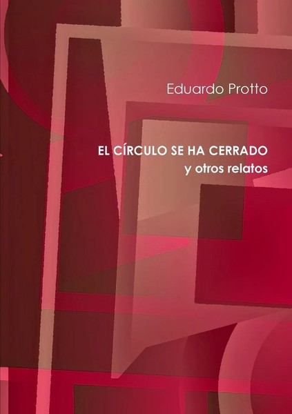Eduardo Protto | EL CÍRculo SE HA Cerrado Y Otros Relatos | Taschenbuch (2019)-image