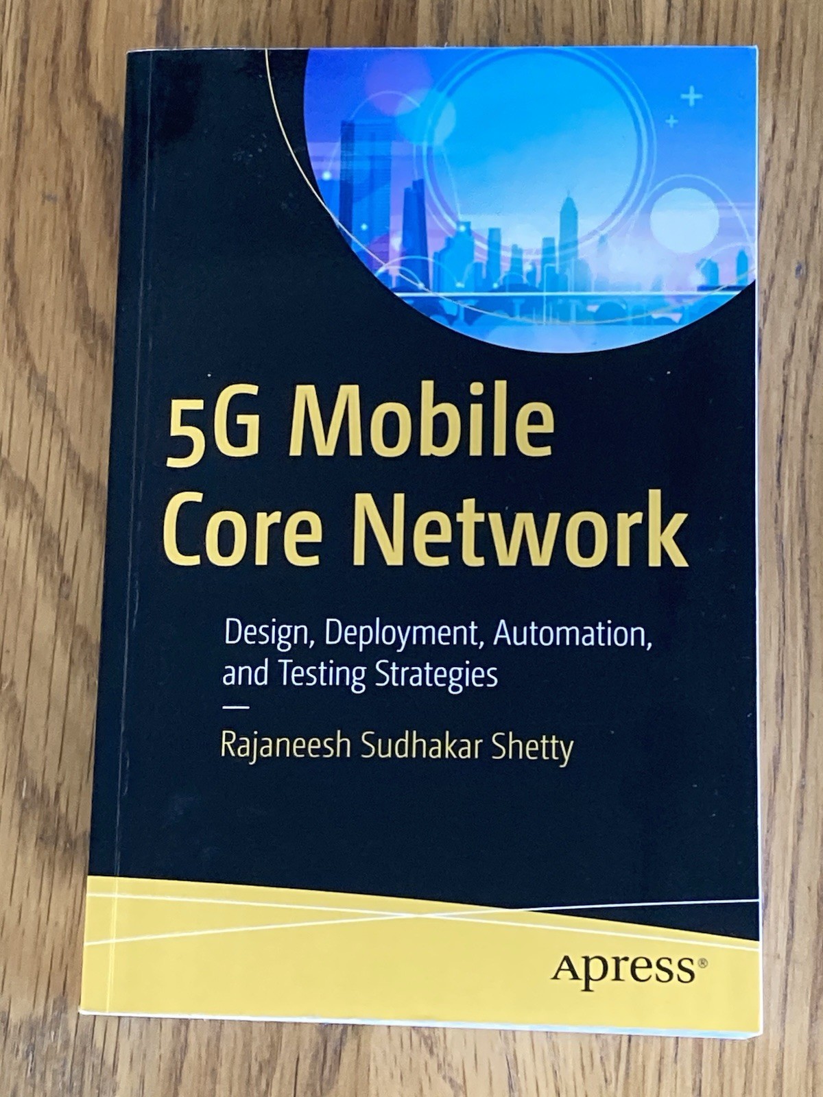 5G Mobile Core Network : Design, Deployment, Automation, and Testing Strategies