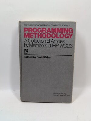 Programming Methodology : A Collection of Articles, IFIP WG23, David Gries, 1978