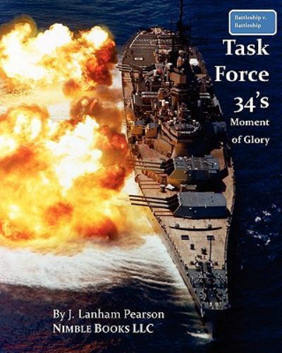 Battleship V Battleship : Task Force 34's Moment of Glory by J. Lanham ...