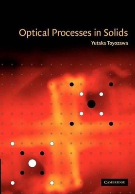 Optical Processes in Solids by Yutaka Toyozawa (English) Paperback Book