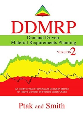 DEMAND DRIVEN MATERIAL REQUIREMENTS PLANNING (DDMRP), By Carol Ptak & Chad Smith