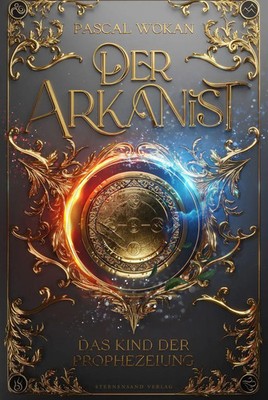 Der Arkanist (Band 2) | Das Kind der Prophezeiung | Pascal Wokan | Taschenbuch