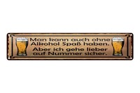 Blechschild Spruch 46X10 Cm Mann Kann Auch Ohne Alkohol Spaß Haben Schild