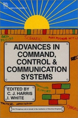 Advances in Command, Control and Communication Systems (Computing and Networks)