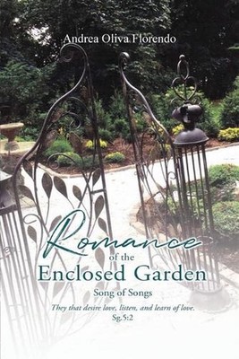Romance of the Enclosed Garden: Song of Songs by Andrea Oliva Florendo Paperback