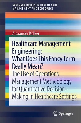 Healthcare Management Engineering: What Does This Fancy Term Really Mean? Kolker