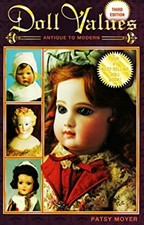 Doll Values : Antique to Modern Paperback Patsy Moyer