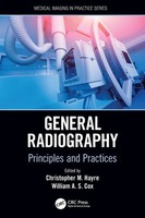 General Radiography | Principles And Practices | Christopher M. Hayre (U. A.)