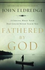 Fathered by God: Learning What Your Dad Could Never Teach You - VERY GOOD