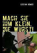 Thumbnail - Mach Sie Ihm Klein, Die Wurst | Buch | 9783839182192