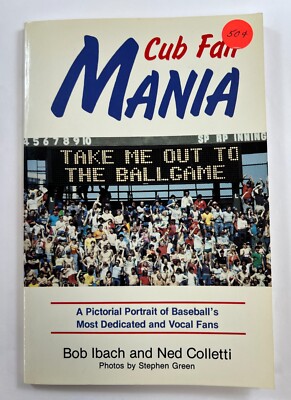 Cub Fan Mania A Pictorial Portrait by Bob Ibach & Ned Colletti SLF2