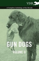 Various | Gun Dogs Vol. Ii. - A Complete Anthology Of The Breeds | Taschenbuch