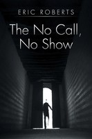 Eric Roberts | The No Call, No Show | Taschenbuch | Englisch (2014) | Xlibris