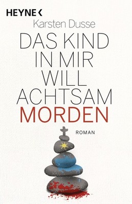 Karsten Dusse / Das Kind in mir will achtsam morden