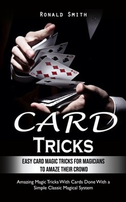 Smith - Card Tricks  Easy Card Magic Tricks for Aspiring Magicians to  - X555z