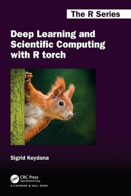 Deep Learning and Scientific Computing with R torch Sigrid Keydana Taschenbuch