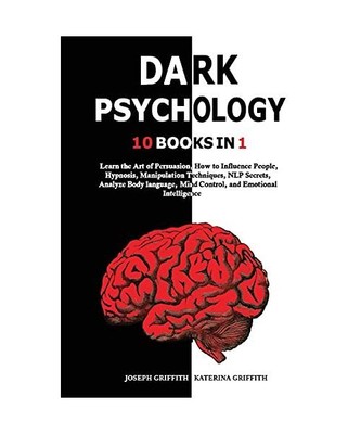 Dark Psychology: Learn the Art of Persuasion, How to Influence People, Hypnosis,