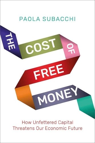 Paola Subacchi The Cost of Free Money (Copertina rigida)