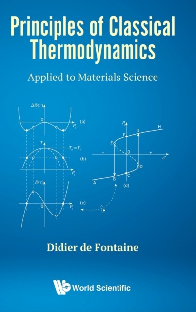 Principles Of Classical Thermodynamics: Applied by Didier De Fontaine HARDBACK