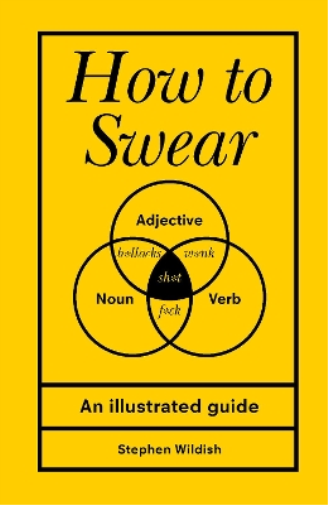 Stephen Wildish How to Swear (Copertina rigida)
