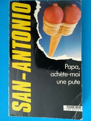 Papa, achéte-moi une pute - San-Antonio