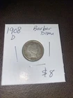 1908 D Barber Dime. $8