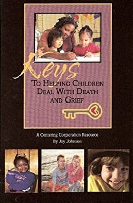 Keys to Helping Children Deal with Death and Grief Paperback Joy