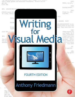 Writing for Visual Media by Anthony Friedmann