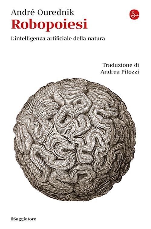 Libri Ourednik André - Robopoiesi. L'intelligenza Artificiale Della Natura