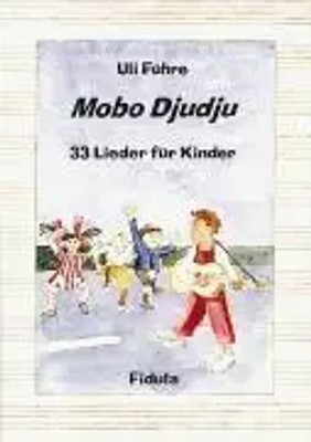 Mobo Djudju - Lieder für Kinder | Uli/Ehni, Jörg/Thiel, Andrea Führe | Broschüre