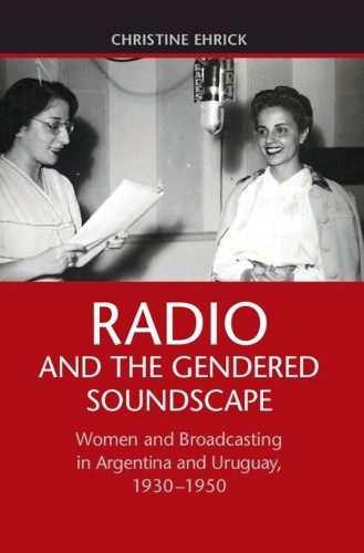 Radio and the Gendered Soundscape - 9781107079564