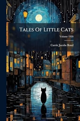 Tales of Little Cats by Carrie Jacobs-Bond (2025, Trade Paperback)