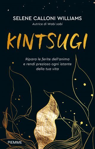 LIBRO KINTSUGI - RIPARA LE FERITE DELL'ANIMA - SELENE CALLONI WILLIAMS