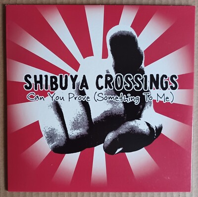 (6) Shibuya Crossings - Can You Prove (Something To Me) 7''
