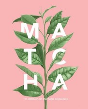 MATCHA: A LIFESTYLE GUIDE By Jessica Flint & Anna Kavaliunas - Hardcover *VG+*
