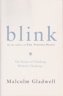 Blink: The Power of Thinking Without Thinking, Malcolm Gladwell, Good Book