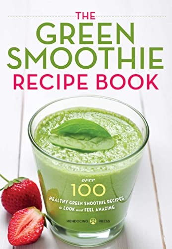 The Green Smoothie Recipe Book: Over 100 Healthy Green Smoothie
