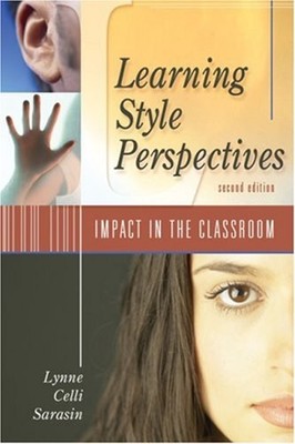 Learning Style Perspectives : Impact in the Classroom Lynne Celli