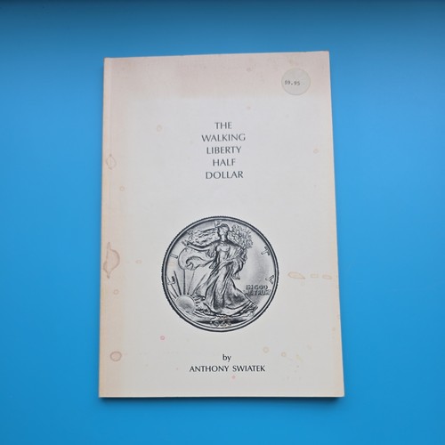 The Walking Liberty Half Dollar by Anthony Swiatek - Softcover 1983