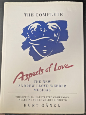 The Complete Aspects of Love by Ganzl, Kurt Hardback Andrew Lloyd Webber Musical