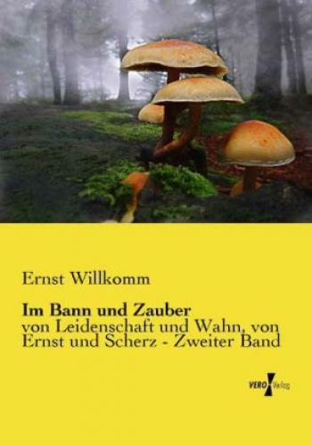 Thumbnail - Bann Und Zauber Von Leidenschaft Und Wahn, Von Ernst Und Scherz -