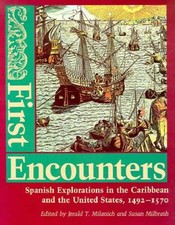 First Encounters : Spanish Explorations in the Caribbean and the