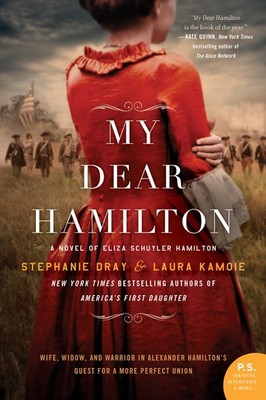 My Dear Hamilton: A Novel of Eliza Schuyler Hamilton A Love Story of a Fou...