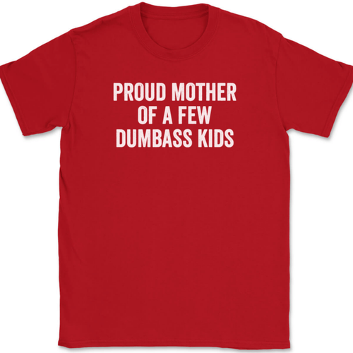 Proud Mother of a Few Dumbass Kids T-Shirt Tee Funny Mom Day Gift - Picture 4 of 10