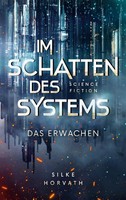 Silke Horvath | Im Schatten Des Systems - Das Erwachen | Taschenbuch | Deutsch