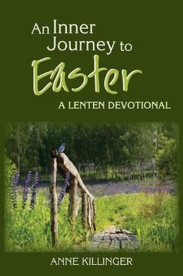 An Inner Journey to Easter : A Lenten Devotional Anne Kathryn Kil