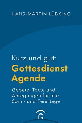 Kurz und gut: Gottesdienst-Agende Hans-Martin Lübking