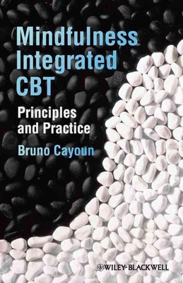 Mindfulness-integrated CBT: Principles and Practice by Bruno A. Cayoun (English)