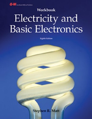 ELECTRICITY AND BASIC ELECTRONICS WORKBOOK By Stephen R. Matt **BRAND NEW**